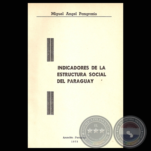 INDICADORES DE LA ESTRUCTURA SOCIAL DEL PARAGUAY - Por MIGUEL ÁNGEL PANGRAZIO - Año 1973