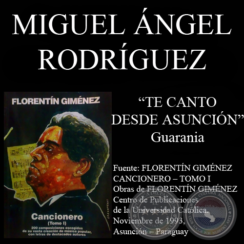 TE CANTO DESDE ASUNCIN - Letra: MIGUEL NGEL RODRGUEZ