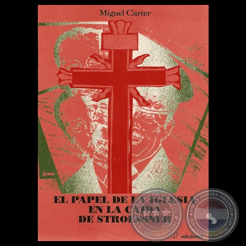 EL PAPEL DE LA IGLESIA EN LA CAÍDA DE STROESSNER - Por MIGUEL CARTER - Año 1991