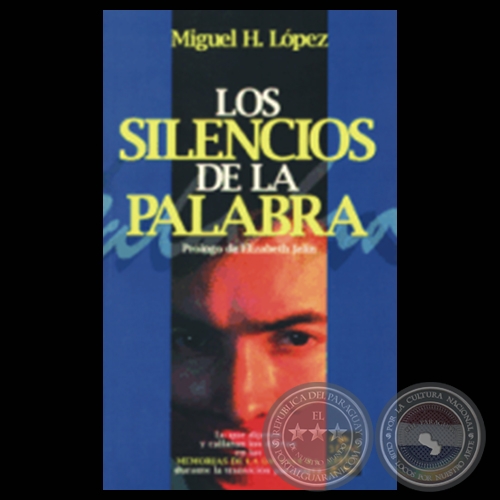 LOS SILENCIOS DE LA PALABRA - Por MIGUEL H. LÓPEZ - Año 2003