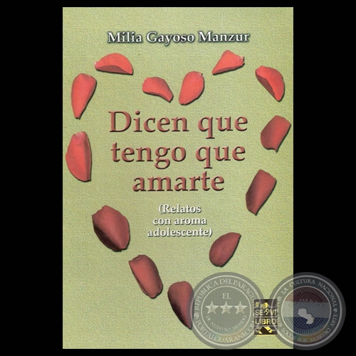 DICEN QUE TENGO QUE AMARTE, 2007 - Relatos de MILIA GAYOSO MANZUR