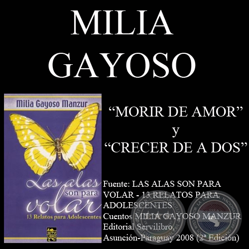 MORIR DE AMOR y CRECER DE A DOS (Relatos de MILIA GAYOSO MANZUR)