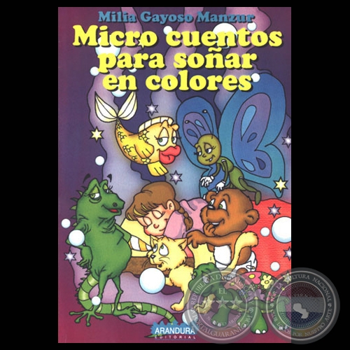MICRO CUENTOS PARA SOÑAR EN COLORES, 1999 - Cuentos de MILIA GAYOSO MANZUR