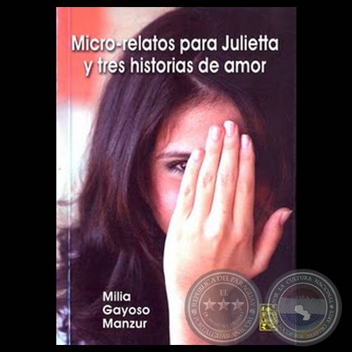 MICRO RELATOS PARA JULIETTA Y TRES HISTORIAS DE AMOR, 2010 - Obras de MILIA GAYOSO MANZUR