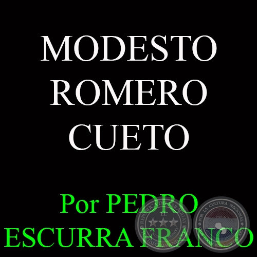 MODESTO ROMERO CUETO - Por PEDRO ESCURRA FRANCO