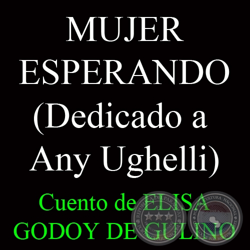MUJER ESPERANDO - Cuento de ELISA GODOY DE GULINO