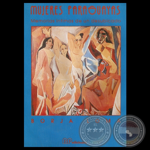MUJERES PARAGUAYAS - MEMORIAS ÍNTIMAS DE UN DESUBICADO - Por BORJA LOMA - Año 1994