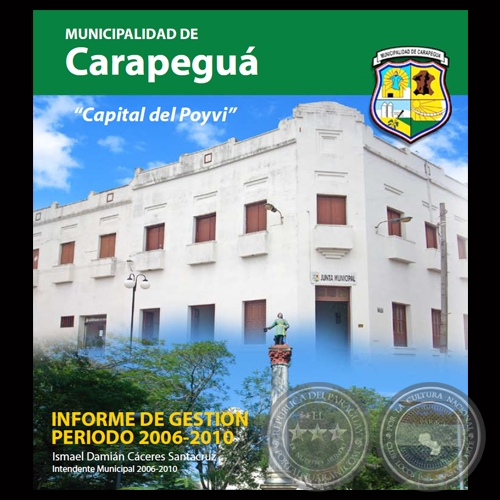 MUNICIPALIDAD DE CARAPEGUÁ - INFORME DE GESTIÓN 2006 – 2010 - Intendente ISMAEL CÁCERES