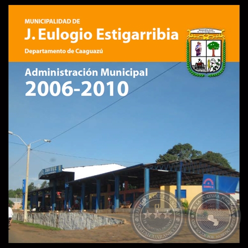 MUNICIPALIDAD DE J. EULOGIO ESTIGARRIBIA - ADMINISTRACIÓN MUNICIPAL 2006-2010 - PEDRO DEL CARMEN PERALTA BOGADO  