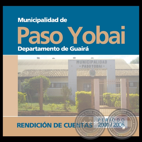 MUNICIPALIDAD DE PASO YOBAI - RENDICIÓN DE CUENTAS 2001 – 2006 - Intendente LUIS DURÉ SAMANIEGO 