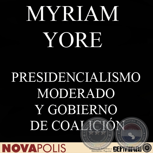 PRESIDENCIALISMO MODERADO Y GOBIERNO DE COALICIÓN (Ensayo de MYRIAM YORE)