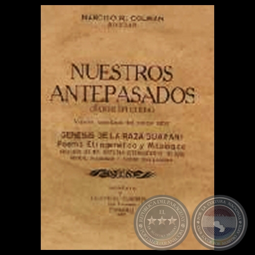 NUESTROS ANTEPASADOS (ANDE YPY KURA) - Obra de NARCISO R. COLMN 