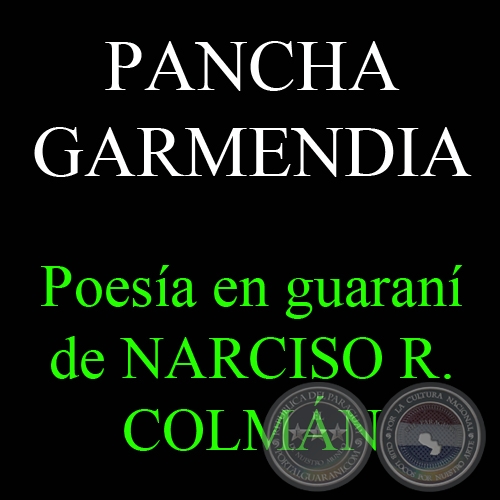 PANCHA GARMENDIA - Poesía en guaraní de NARCISO R. COLMÁN