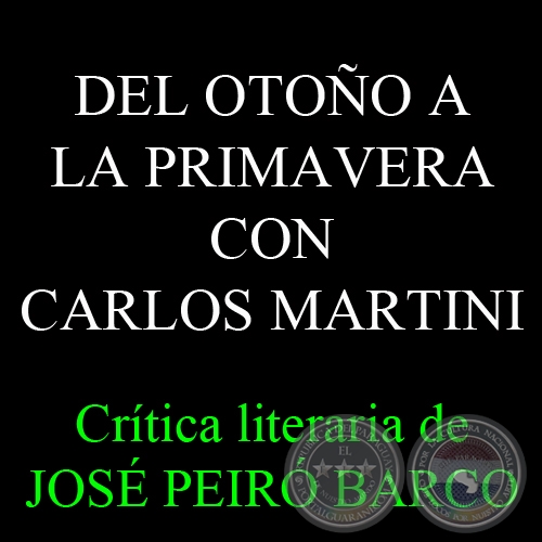 DEL OTOÑO A LA PRIMAVERA CON CARLOS MARTINI - Crítica literaria de JOSÉ VICENTE PEIRÓ BARCO - Año 2009
