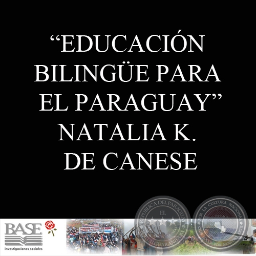 EDUCACIÓN BILINGÜE PARA EL PARAGUAY (NATALIA KRIVOSHEIN DE CANESE)
