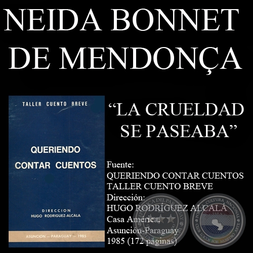 LA CRUELDAD SE PASEABA (Cuento de NEIDA BONNET DE MENDONA)