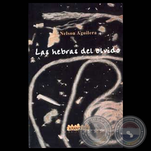 LAS HEBRAS DEL OLVIDO - Novela de NELSON AGUILERA - Año 2000
