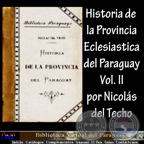 HISTORIA DE LA PROVINCIA DEL PARAGUAY  LA COMPAA DE JESS - II (NICOLS DEL TECHO) 