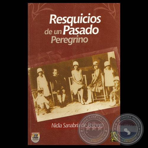 RESQUICIOS DE UN PASADO PEREGRINO - Obras de NIDIA SANABRIA DE ROMERO - Año 2008