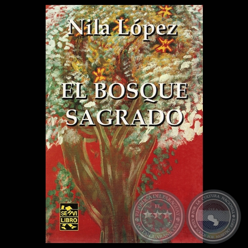 EL BOSQUE SAGRADO, 2007 - Narrativa de NILA LÓPEZ