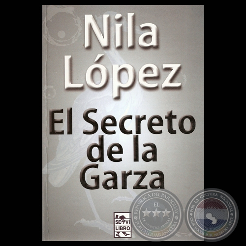EL SECRETO DE LA GARZA, 2011 - Novela de NILA LPEZ
