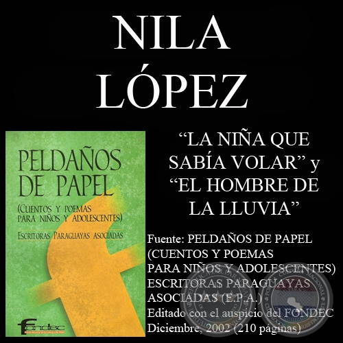 LA NIA QUE SABA VOLAR y EL HOMBRE DE LA LLUVIA (Cuentos de NILA LPEZ)