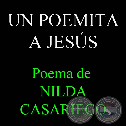 UN POEMITA A JESÚS - Poema de NILDA CASARIEGO