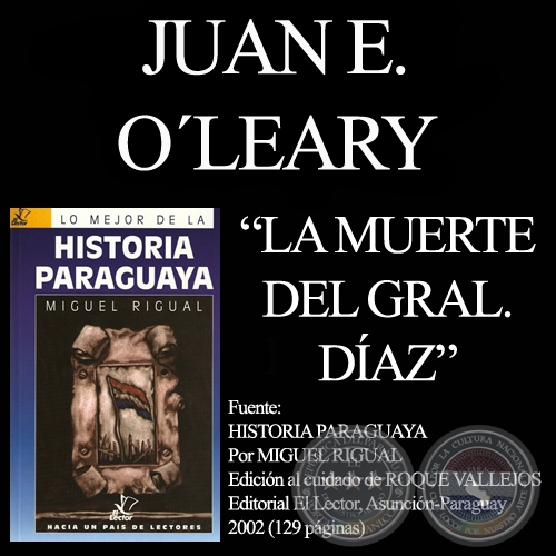 LA MUERTE DEL GENERAL DÍAZ - Ensayo de JUAN E. O’LEARY