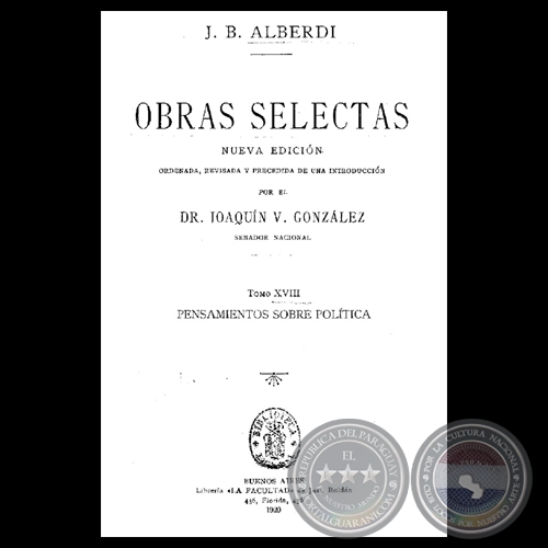 PENSAMIENTOS SOBRE POLTICA - OBRAS SELECTAS - TOMO XVIII - JUAN BAUTISTA ALBERDI