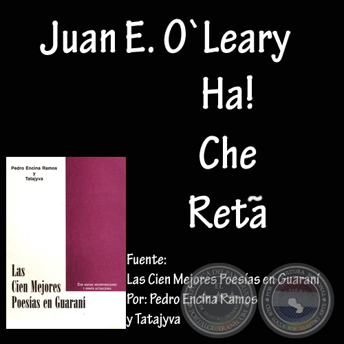 HA! CHE RETA (Poesía de JUAN E. O´LEARY)