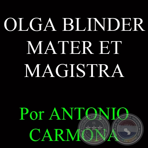 OLGA BLINDER MATER ET MAGISTRA - Por ANTONIO CARMONA