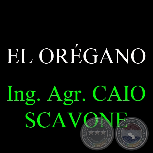 EL ORÉGANO - Ing. Agr. CAIO SCAVONE