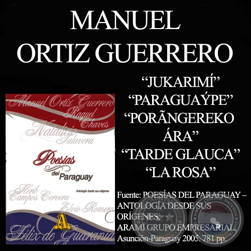 JUKARIMI, PARAGUAÝPE, PORÃNGEREKO ÁRA, TARDE GLAUCA y LA ROSA - Poesías de MANUEL ORTÍZ GUERRERO