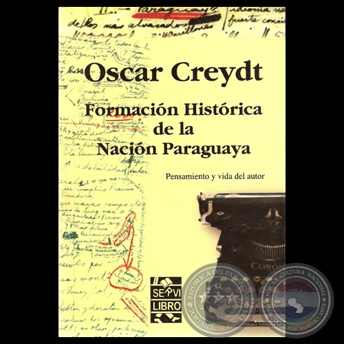 FORMACIN HISTRICA DE LA NACIN PARAGUAYA - Por OSCAR ADALBERTO CREYDT - Ao 2007