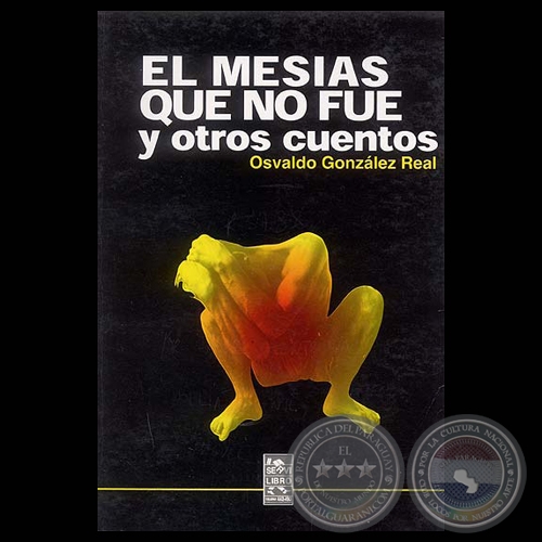 EL MESÍAS QUE NO FUE Y OTROS CUENTOS - Obras de OSVALDO GONZÁLEZ REAL