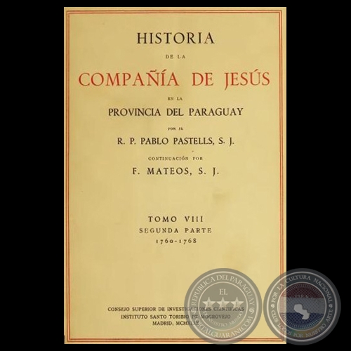 HISTORIA DE LA COMPAA DE JESS EN LA PROVINCIA DEL PARAGUAY - VIII - II, 1949 - R.P. PABLO PASTELLS, S.J. 