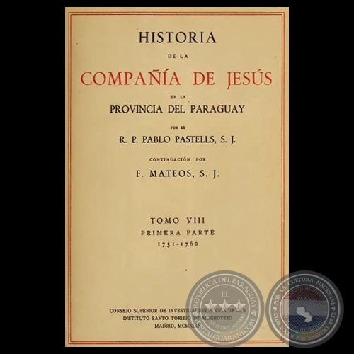 HISTORIA DE LA COMPAÑÍA DE JESÚS EN LA PROVINCIA DEL PARAGUAY - VIII - I, 1949 - R.P. PABLO PASTELLS, S.J. 