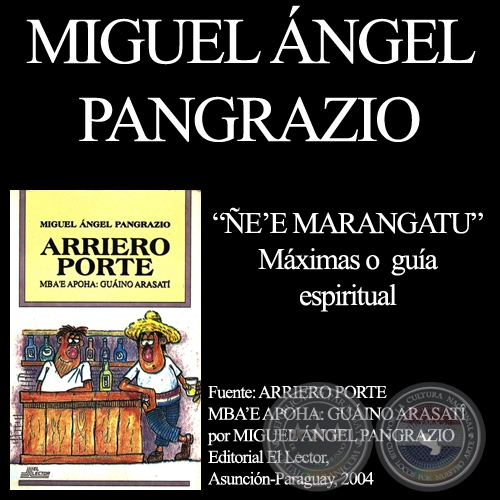 ÑE’E MARANGATU (MÁXIMAS O GUÍA ESPIRITUAL) - Por MIGUEL ÁNGEL PANGRAZIO