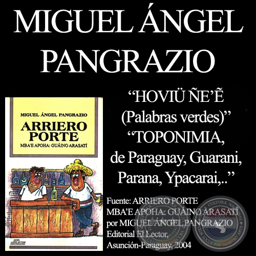 HOVIÜ ÑE’Ẽ (PALABRAS VERDES) y TOPONIMIA DE PARAGUAY - Por MIGUEL ÁNGEL PANGRAZIO