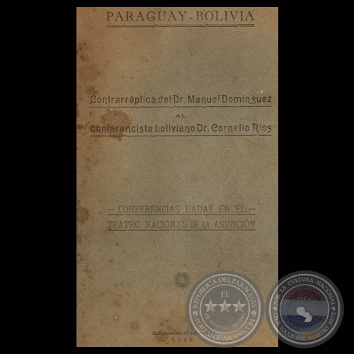 PARAGUAY - BOLIVIA, 1925 - CONTRARRÉPLICA DEL Dr. MANUEL DOMÍNGUEZ AL CONFERENCISTA BOLIVIANO Dr. CORNELIO RIOS 