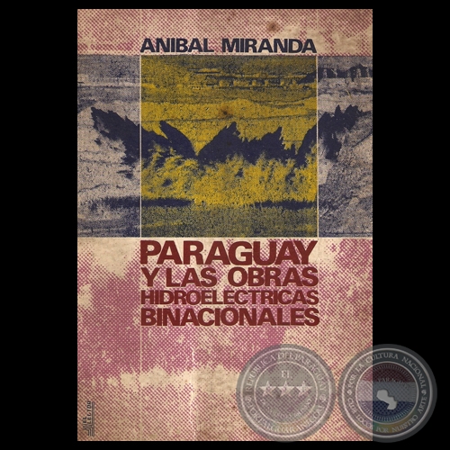 PARAGUAY Y LAS OBRAS HIDROELÉCTRICAS BINACIONALES - Por ANIBAL MIRANDA