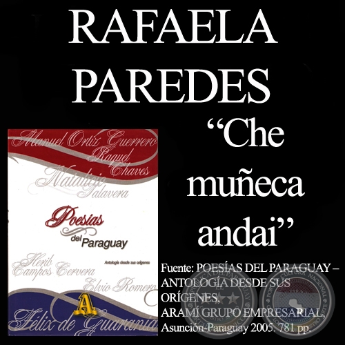 CHE MUÑECA ANDAI (Fuente: POESÍAS DEL PARAGUAY - ARAMÍ GRUPO EMPRESARIAL)