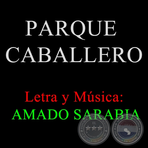 PARQUE CABALLERO - Letra y Msica: AMADO SARABIA