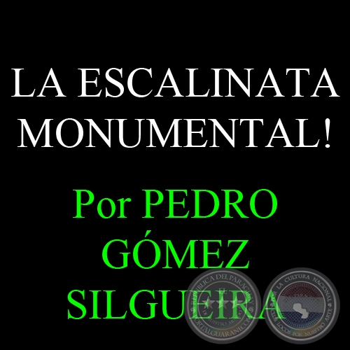 LA ESCALINATA MONUMENTAL!... - Por PEDRO GÓMEZ SILGUEIRA - 10 de Agosto del 2012