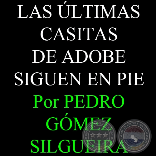 LAS ÚLTIMAS CASITAS DE ADOBE SIGUEN EN PIE - Por PEDRO GÓMEZ SILGUEIRA - Viernes, 3 de Agosto del 2012