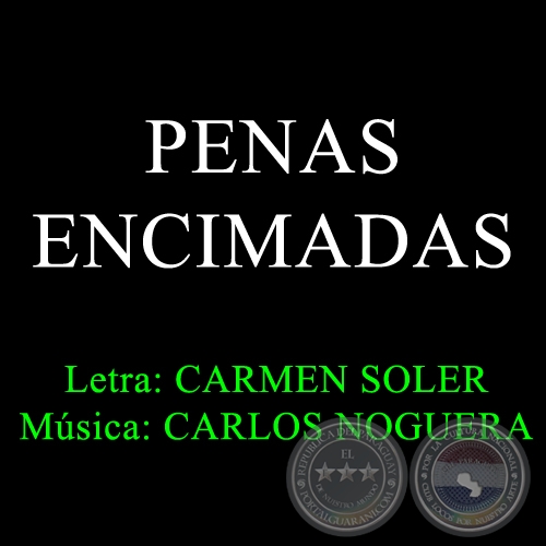 PENAS ENCIMADAS - Música de CARLOS NOGUERA
