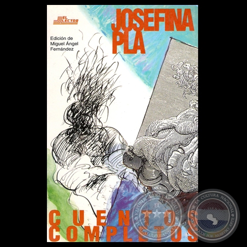 JOSEFINA PLA – CUENTOS COMPLETOS, 2000 - Edición, introducción y bibliografía de MIGUEL ÁNGEL FERNÁNDEZ