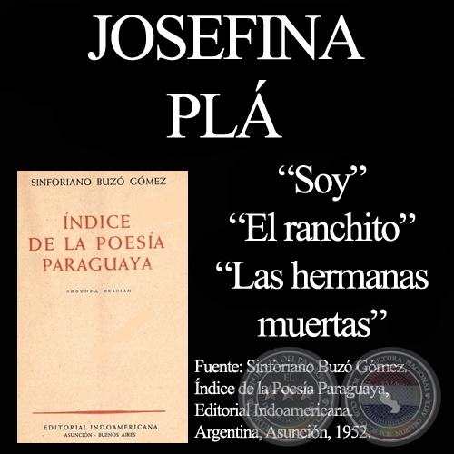 SOY, EL RANCHITO y LAS HERMANAS MUERTAS - Poesías de JOSEFINA PLÁ