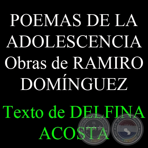 POEMAS DE LA ADOLESCENCIA - RAMIRO DOMNGUEZ - Texto de DELFINA ACOSTA - Domingo, 28 de Setiembre de 2008