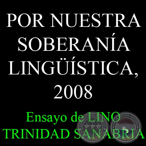 POR NUESTRA SOBERANÍA LINGÜÍSTICA, 2008 - Ensayo de LINO TRINIDAD SANABRIA